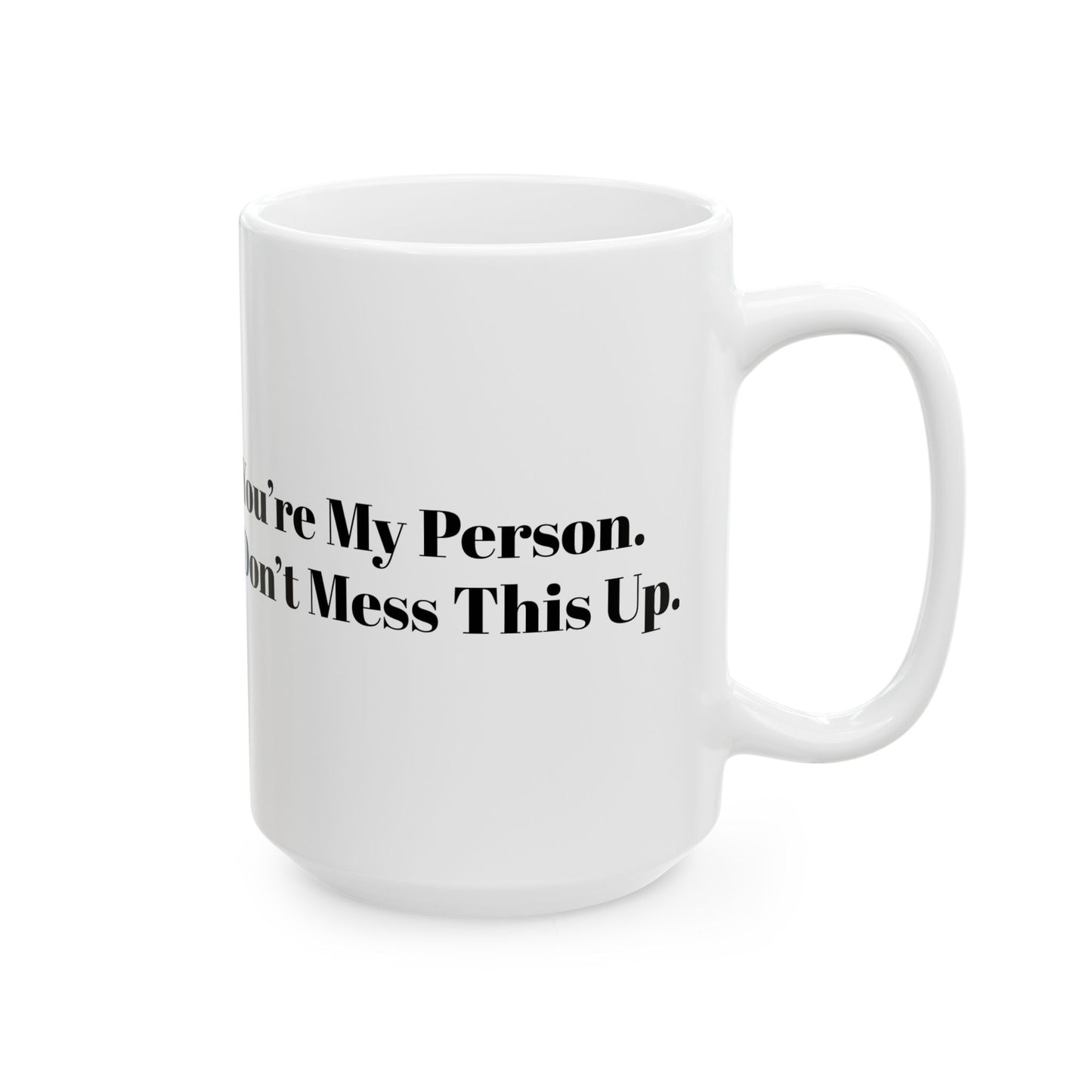 You’re My Person – Don’t Mess This Up Mug