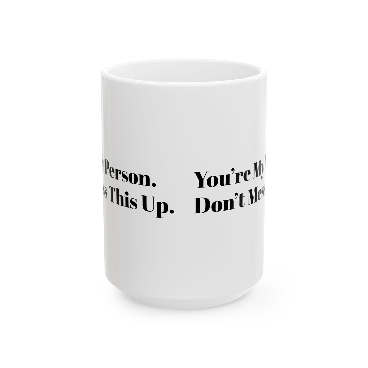 You’re My Person – Don’t Mess This Up Mug