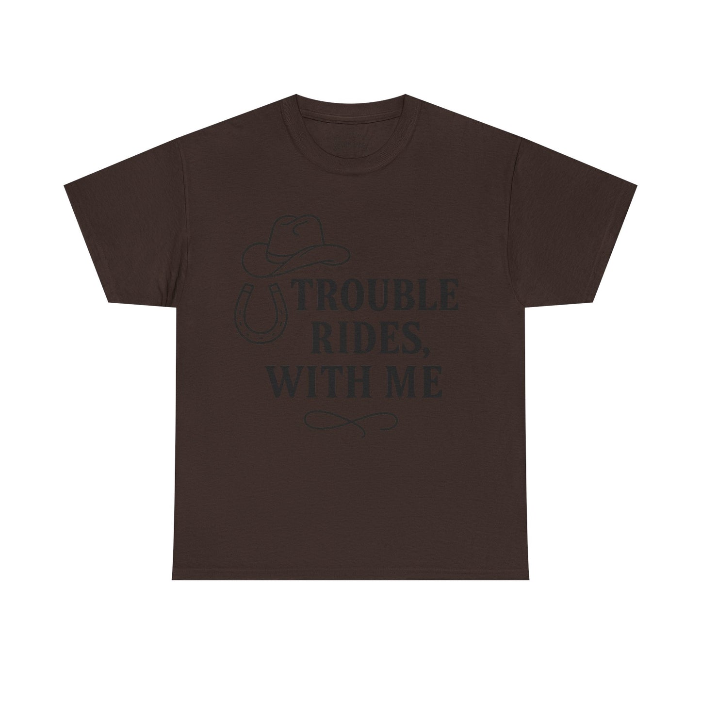 Trouble Rides With Me Tee