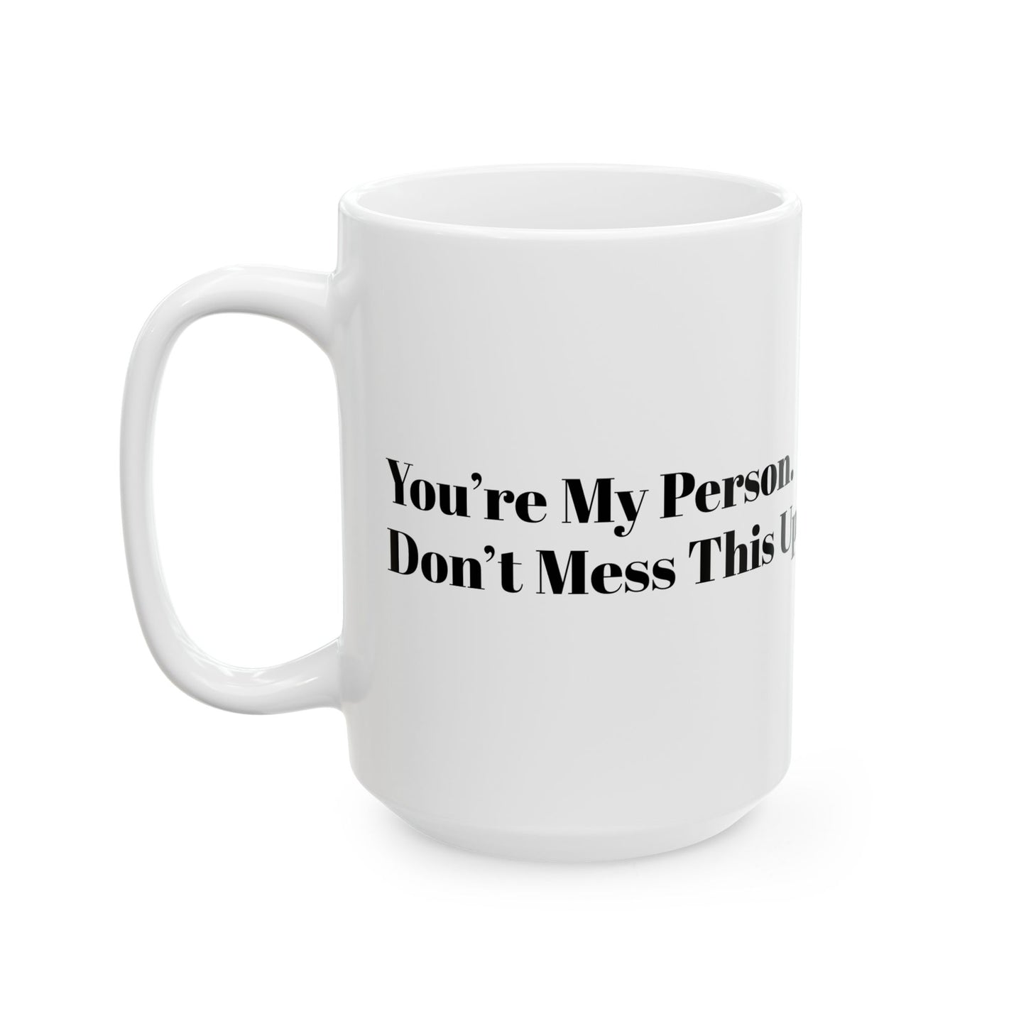 You’re My Person – Don’t Mess This Up Mug